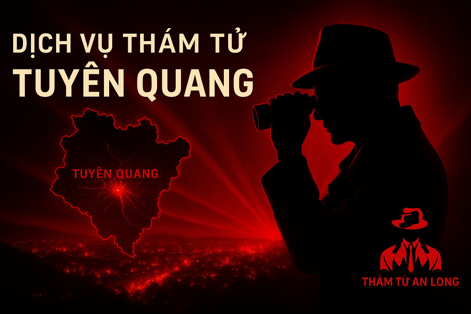 Dịch vụ thám tử Tuyên Quang – Thám Tử An Long uy tín, bảo mật tuyệt đối