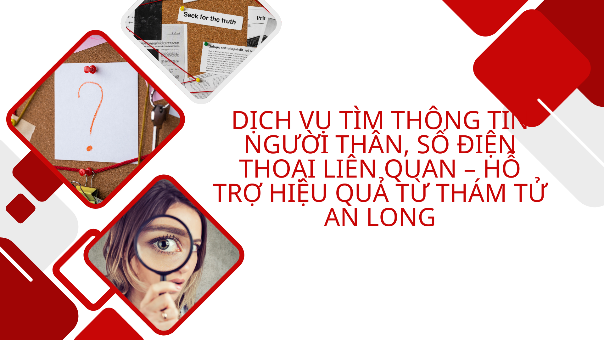 Dịch vụ tìm thông tin người thân số điện thoại - Thám tử An Long