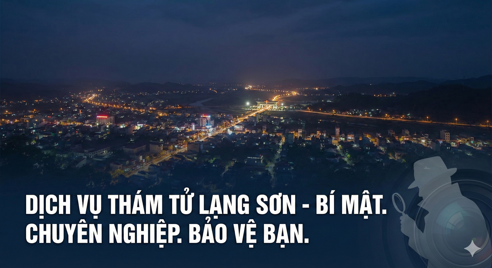 Dịch Vụ Thám Tử Lạng Sơn Uy Tín #1 – Chuyên Điều Tra Ngoại Tình & Hàng Giả Vùng Biên