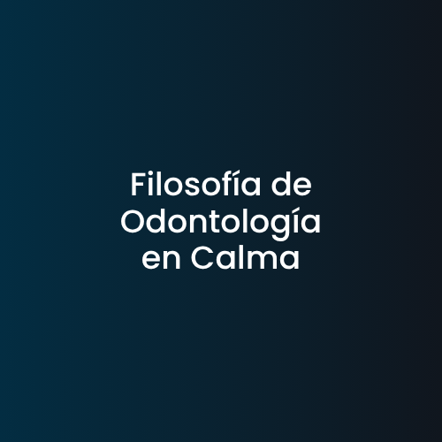Texto “Filosofía de Odontología en Calma” sobre fondo azul oscuro.