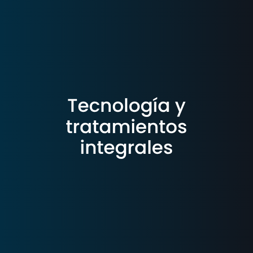 Texto blanco sobre fondo azul oscuro: “Tecnología y tratamientos integrales”.
