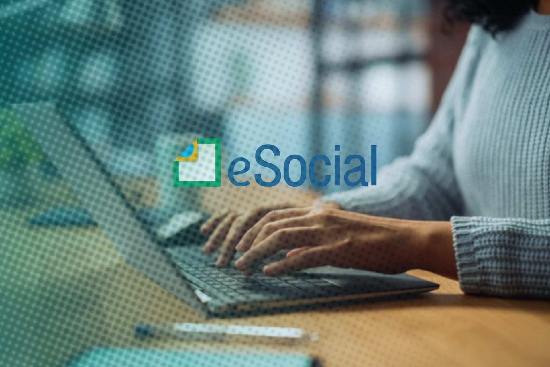 eSocial terá ajustes de leiautes a partir de 24 de novembro: O que muda?