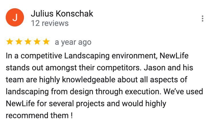 Julius konchak wrote a review for newlife landscaping from design through execution