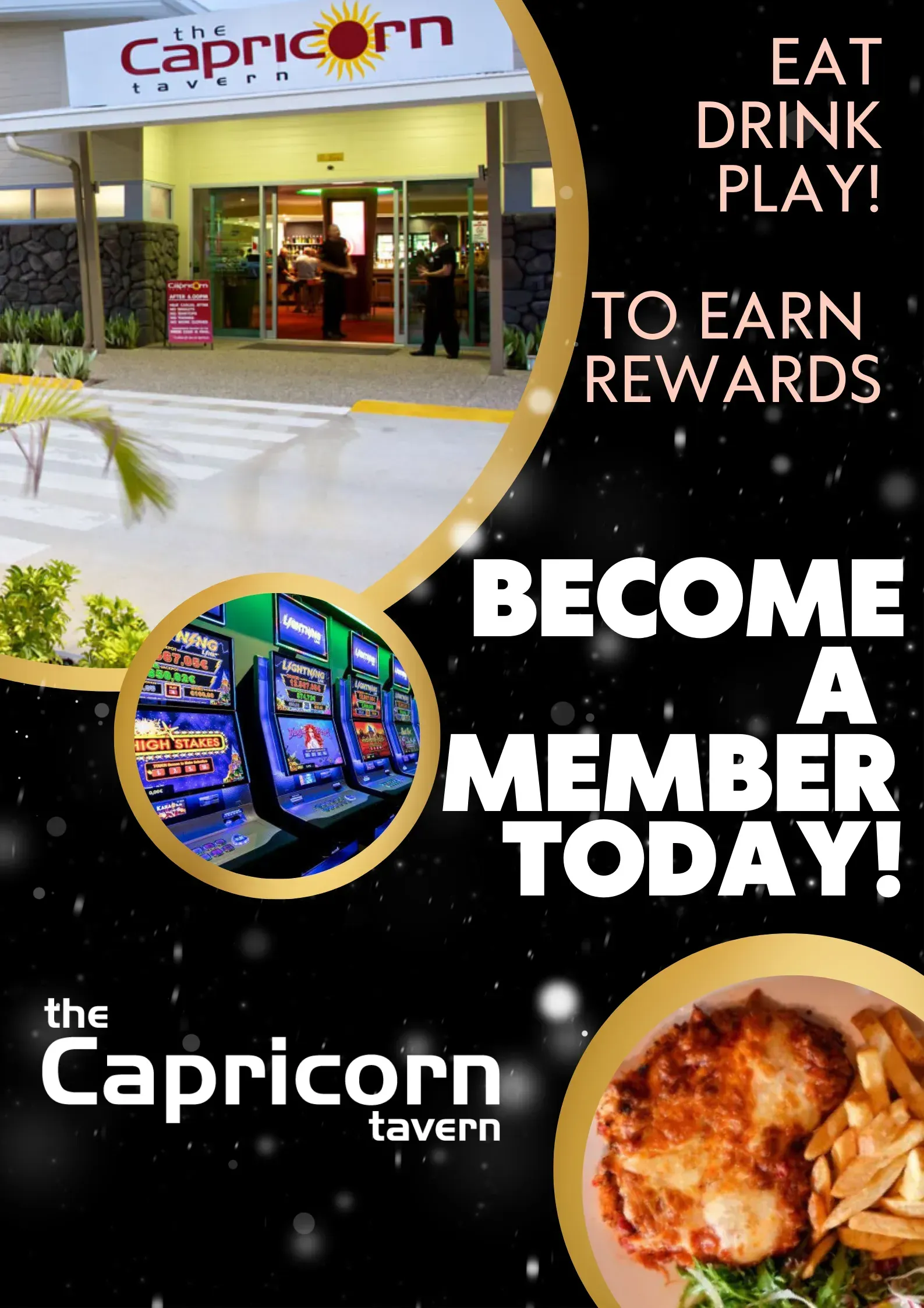 A Poster for the Capricorn Tavern That Says Eat Drink Play to Earn Rewards Become a Member Today — Capricorn Tavern in Taranganba, QLD