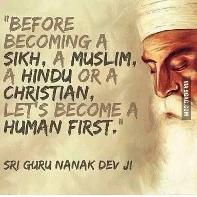 A sikh , a muslim , a hindu or a christian , let 's become a human first.