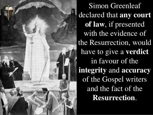 Simon greenleaf declared that any court of law if present with the evidence of the resurrection would have to give a verdict