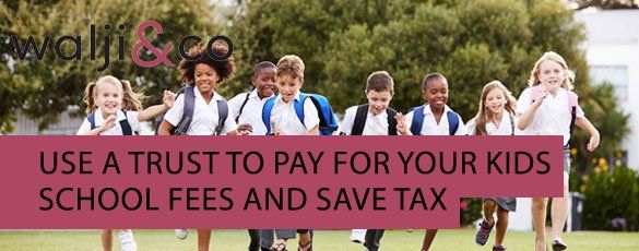 Use a trust to pay for your grandchildren’s school fees and save tax