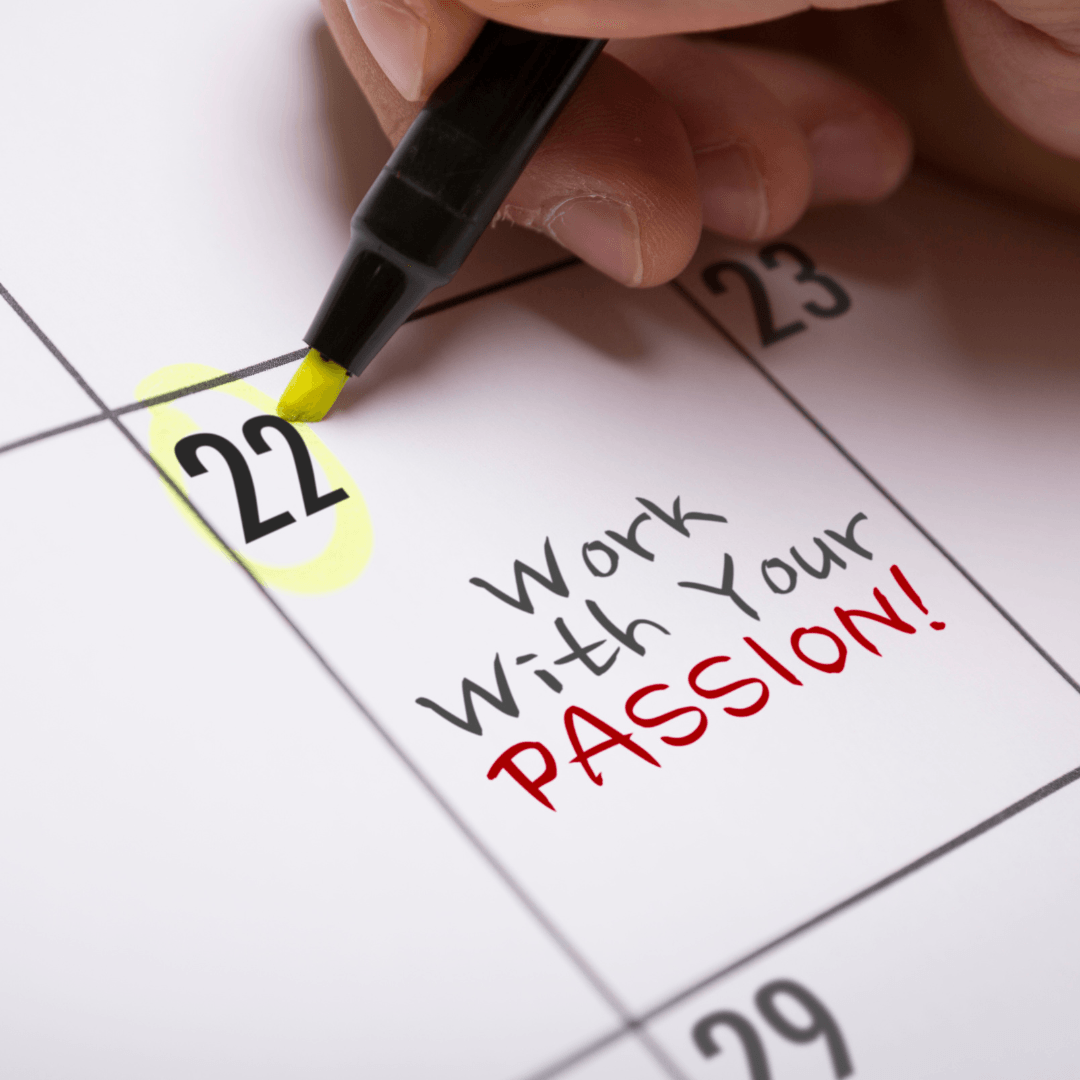 Work with your passion text written on a calendar