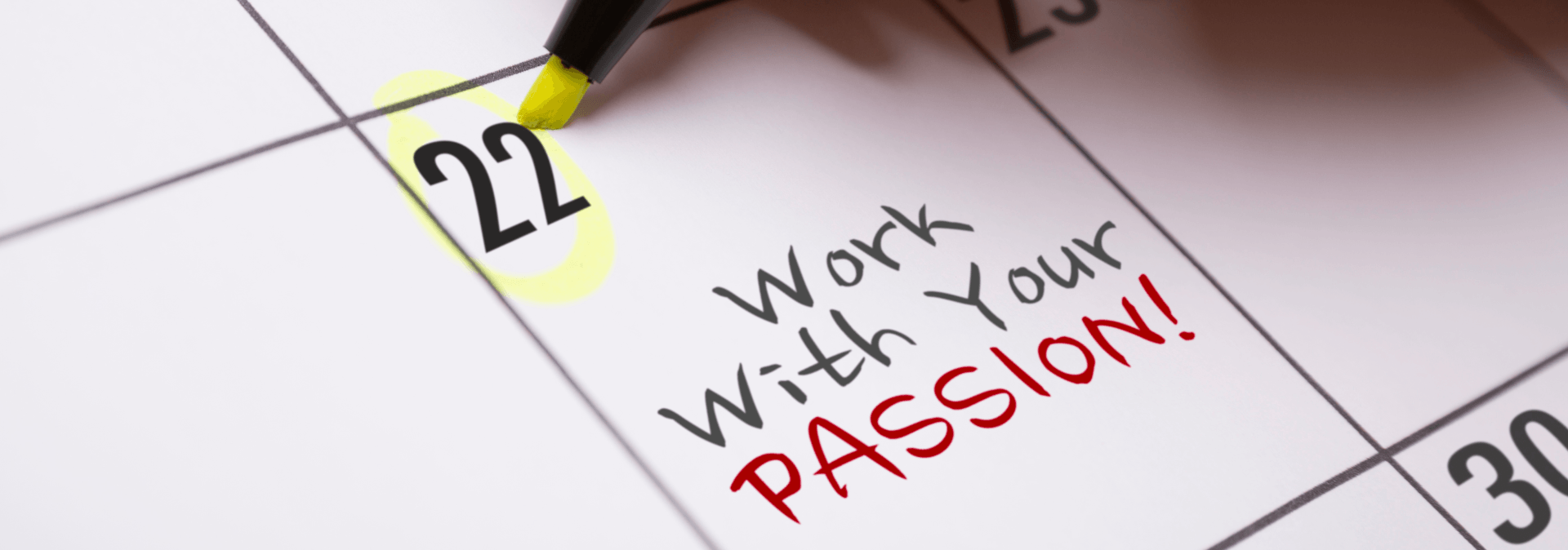 Work with your passion written on calendar