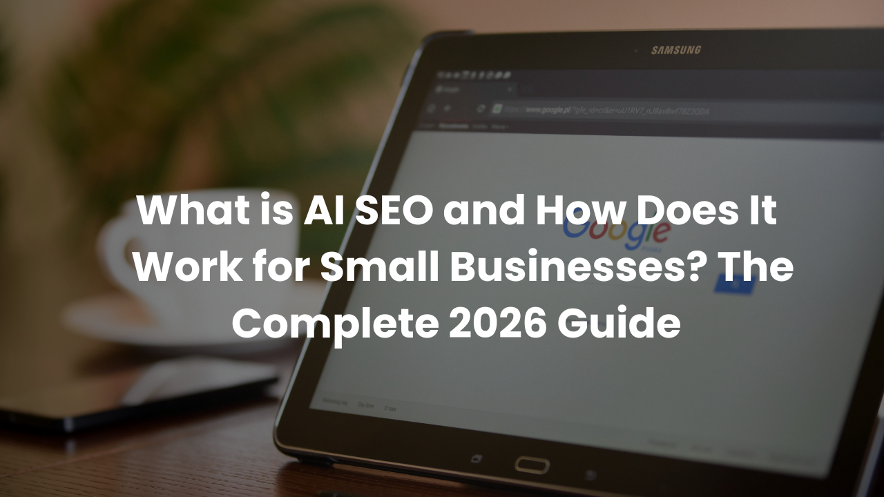 What is AI SEO and How Does It Work for Small Businesses? The Complete 2026 Guide