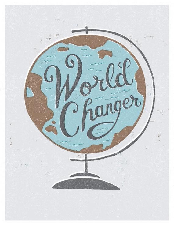 A globe with the words `` world changer '' written on it