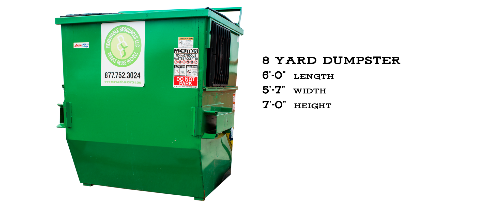 Green dumpster with dimensions listed: 6'0
