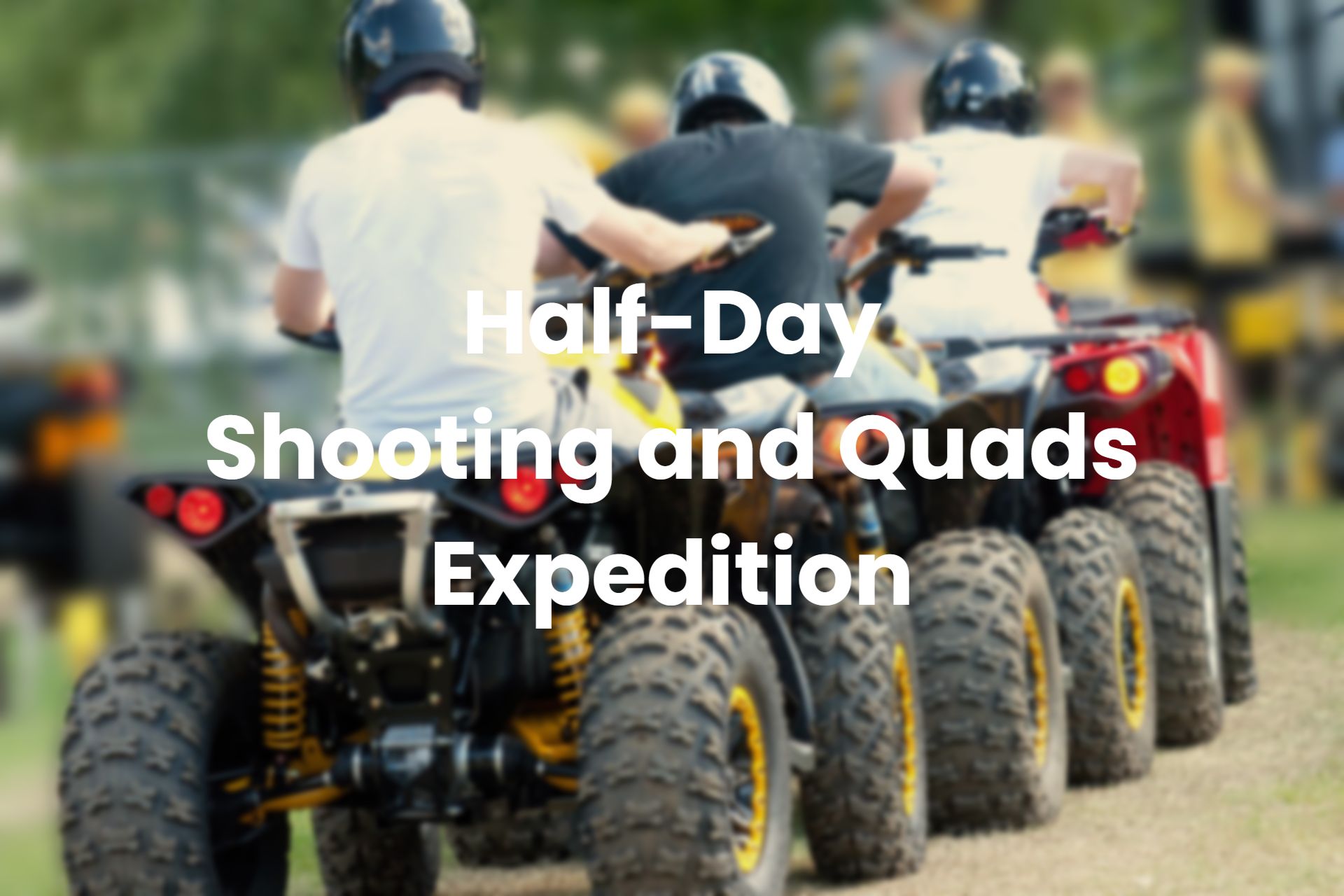 Half-Day Shooting and Quads Expedition