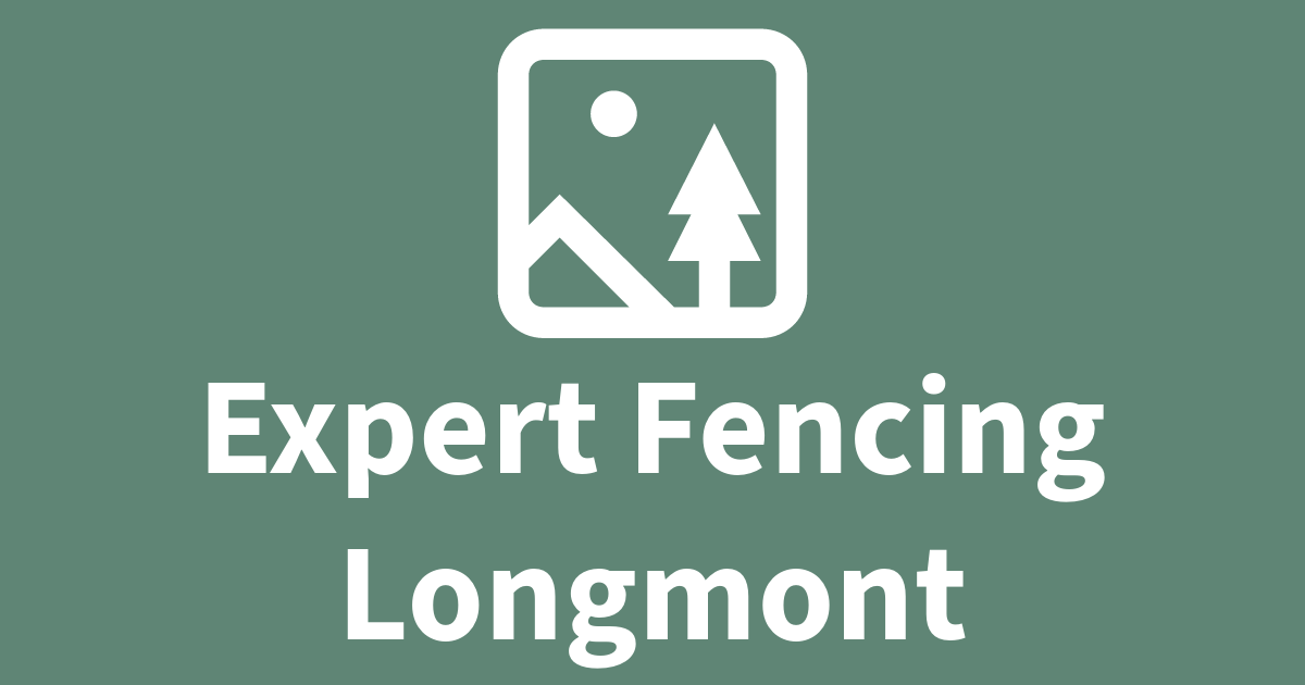 Expert Fence Installation Services in Longmont, CO