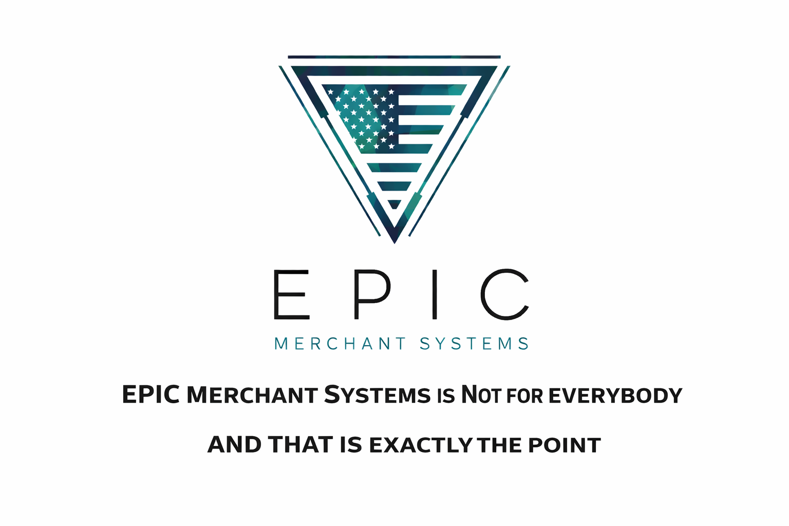 EPIC Merchant Systems logo with message that the company is not for everybody that's the point
