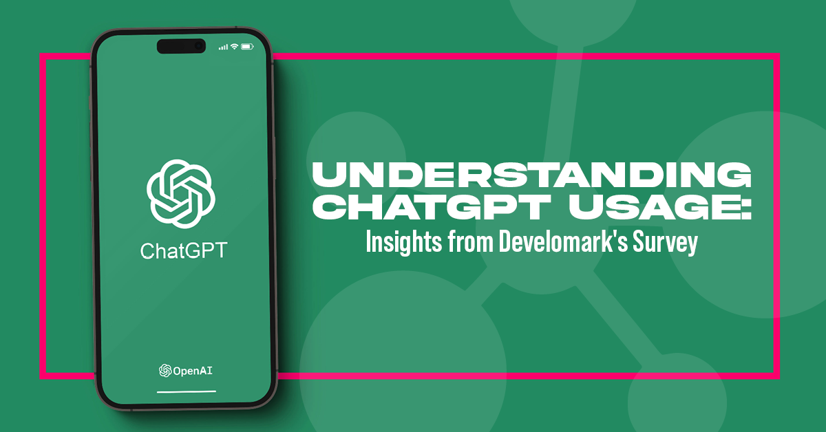 Understanding ChatGPT Usage: Insights from Develomark's Survey