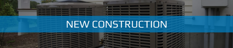 Two outdoor HVAC condenser units sit next to a building wall, overlaid with a blue banner reading NEW CONSTRUCTION.