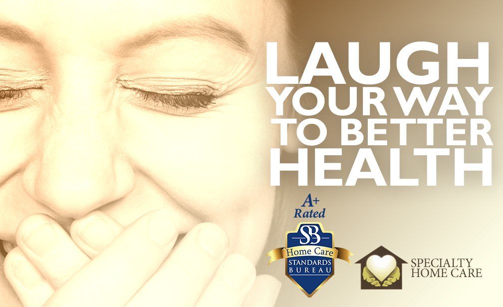 Health benefits of laughter — Derry, PA — Specialty Home Care