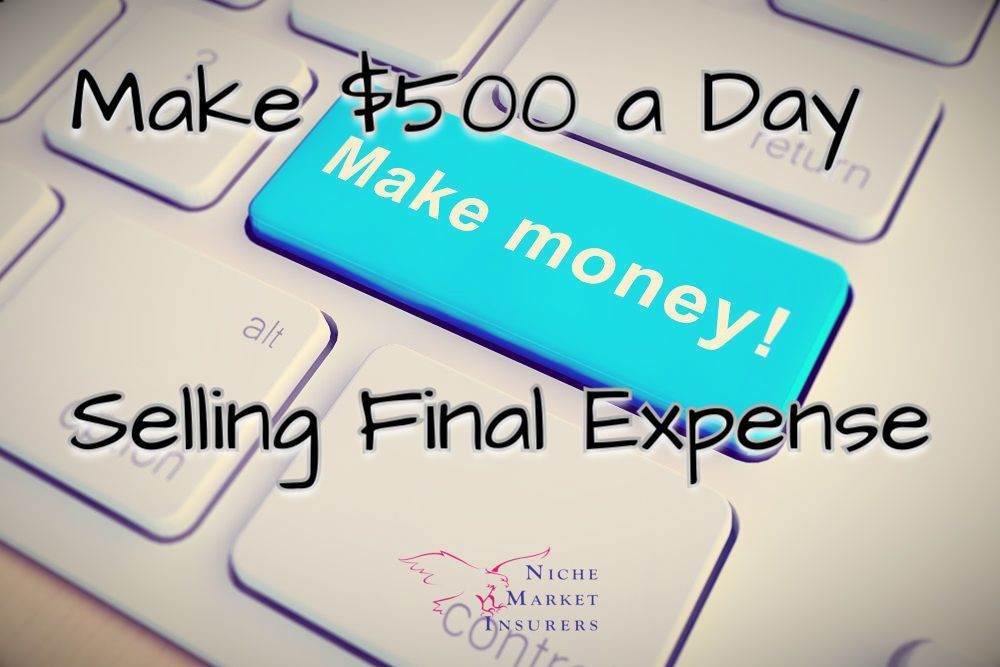 Make $500 a Day Selling Final Expense