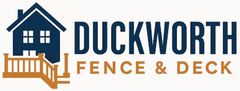 DUCKWORTH FENCE AND DECK DUCKWORTH FENCE AND DECK