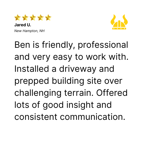 Testimonial by Jared U. praising Ben's work installing a driveway and prepping a building site.