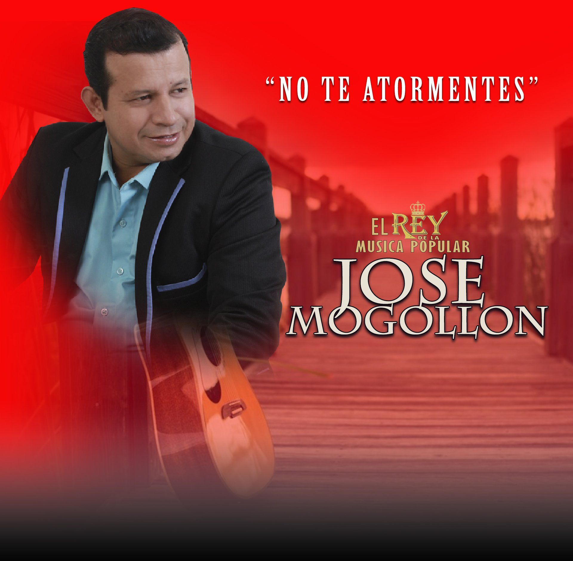 JOSÉ MOGOLLÓN - No te atormentes