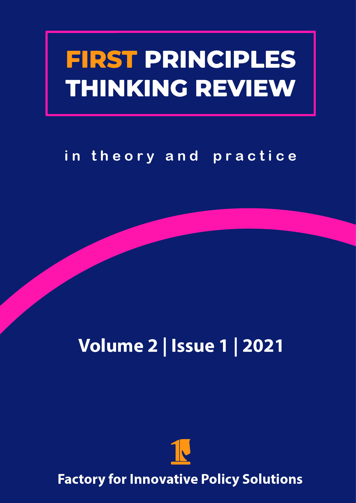 First Principles Thinking Review (Volume 2 / Issue 1) by the Factory for Innovative Policy Solutions