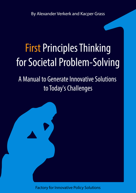 Handbook on First Principles Thinking for Societal Problem-Solving: A Manual to Generate Innovative Solutions to Today's Challenges - Factory for Innovative Policy Solutions