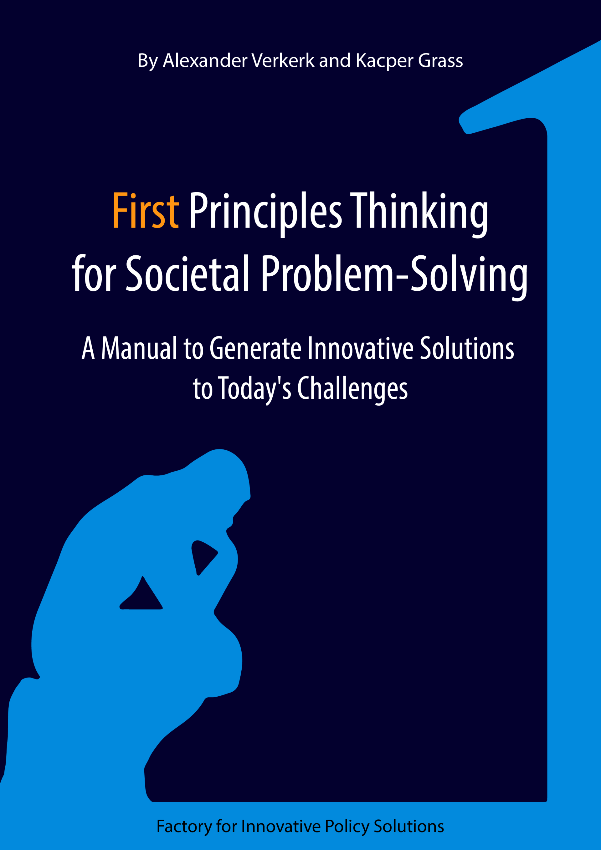 First Principles Thinking for Societal Problem-Solving: A Manual to Generate Innovative Policy Solutions to Today's Challenges