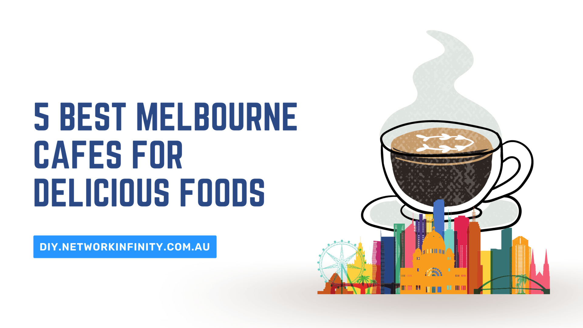 5 Best Melbourne Cafes For Delicious Food And Relaxing Atmosphere