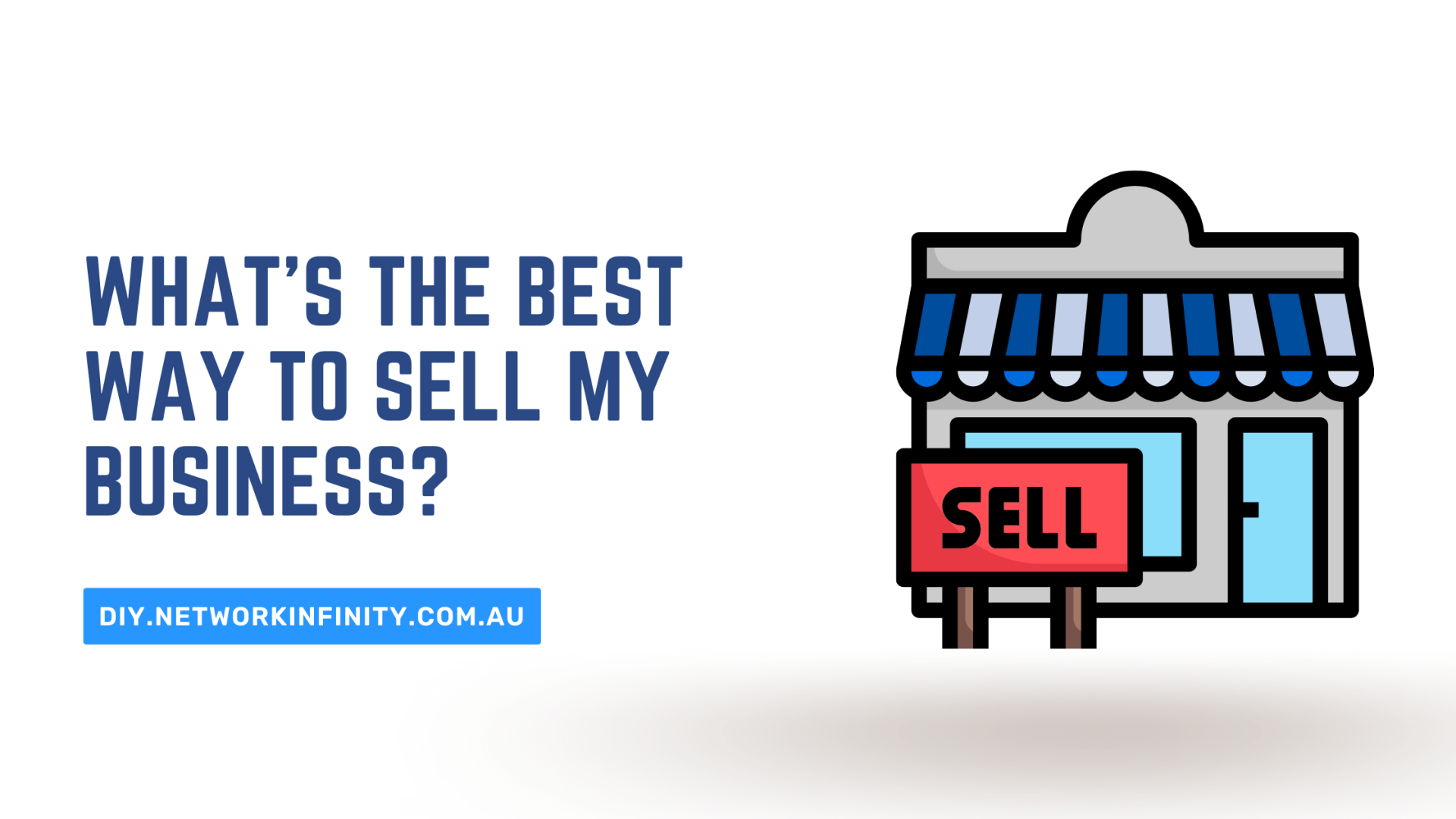 What's The Best Way To Sell My Business?