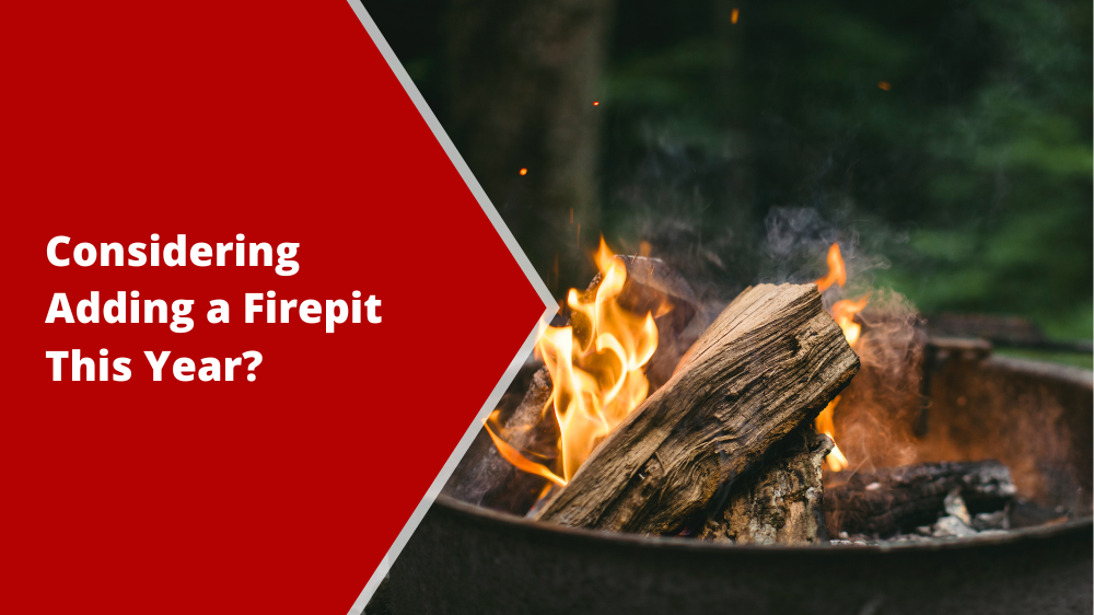 Considering Adding A Firepit This Year?