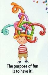 A boy with balloons on his head and the words `` the purpose of fun is to have it ''.