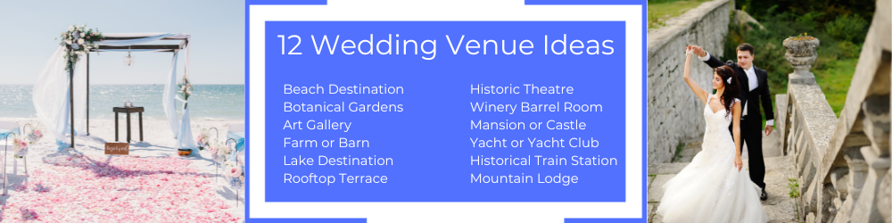 a list of wedding venue ideas includes beach destination botanical gardens art gallery farm or barn lake destination rooftop terrace and mountain lodge