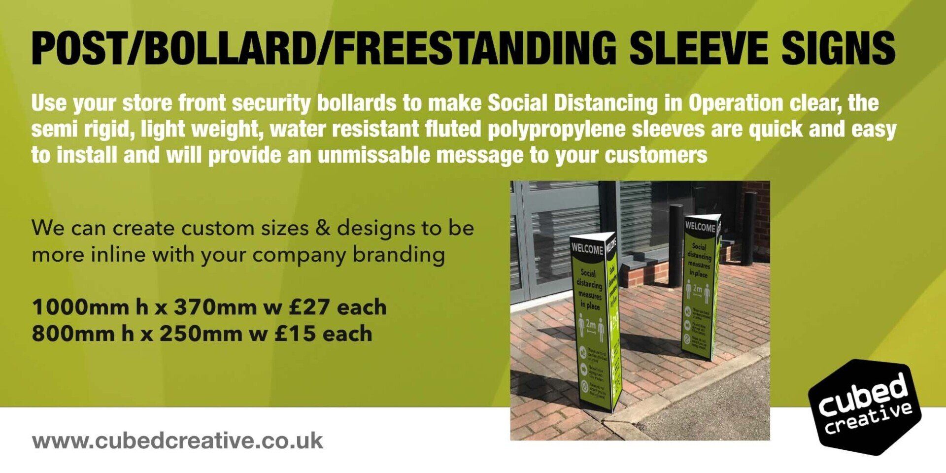 Use your store front security bollards to make Social Distancing in Operation clear, the  semi rigid, light weight, water resistant fluted polypropylene sleeves are quick and easy  to install and will provide an unmissable message to your customers.