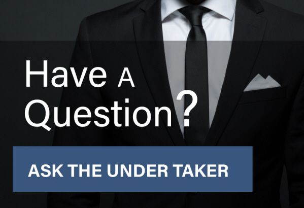 Have a question? Ask the undertaker.