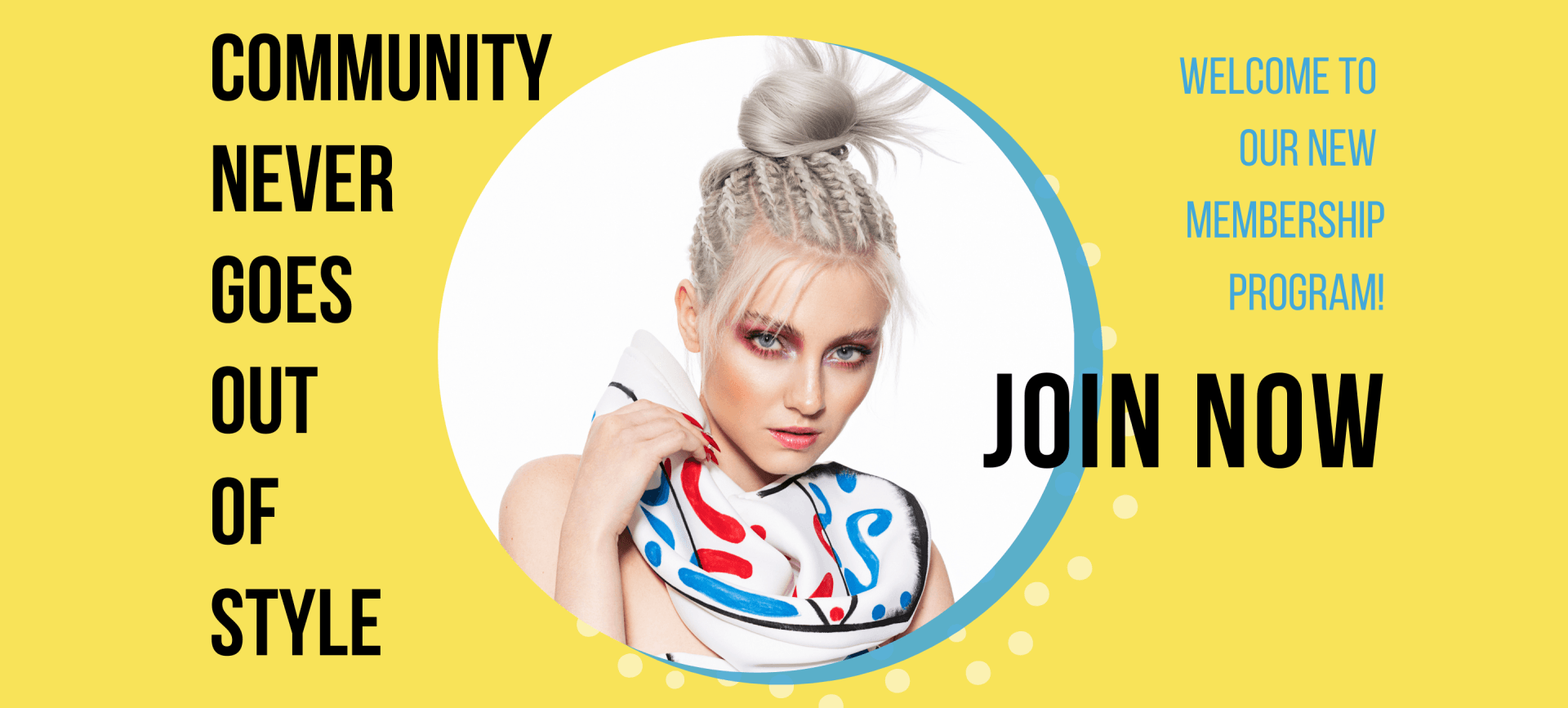 A yellow banner with a picture of a woman and the words `` community never goes out of style ''.