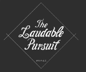 The Laudable Pursuit