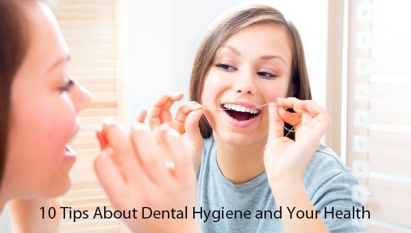 10 Tips About Dental Hygiene and Your Health