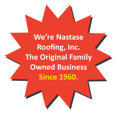 A red starburst shape with the text: We're Nastase Roofing, Inc. The Original Family Owned Business Since 1960.