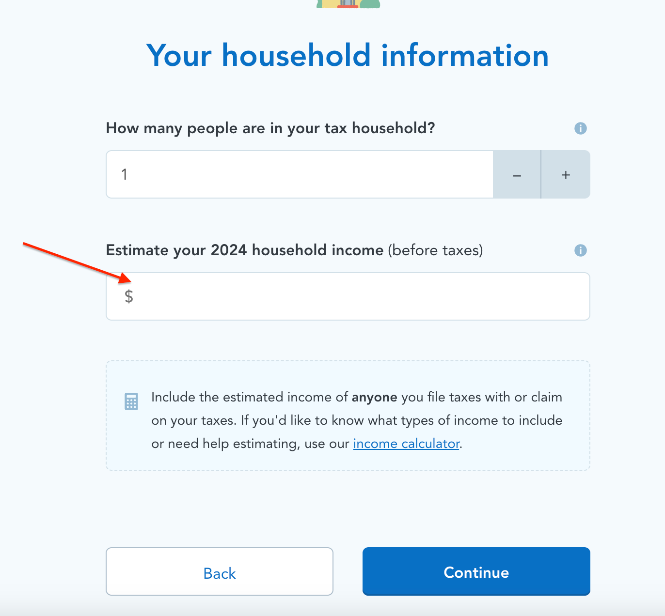 Step 3: Input your annual income to see if you qualify for a subsidy.