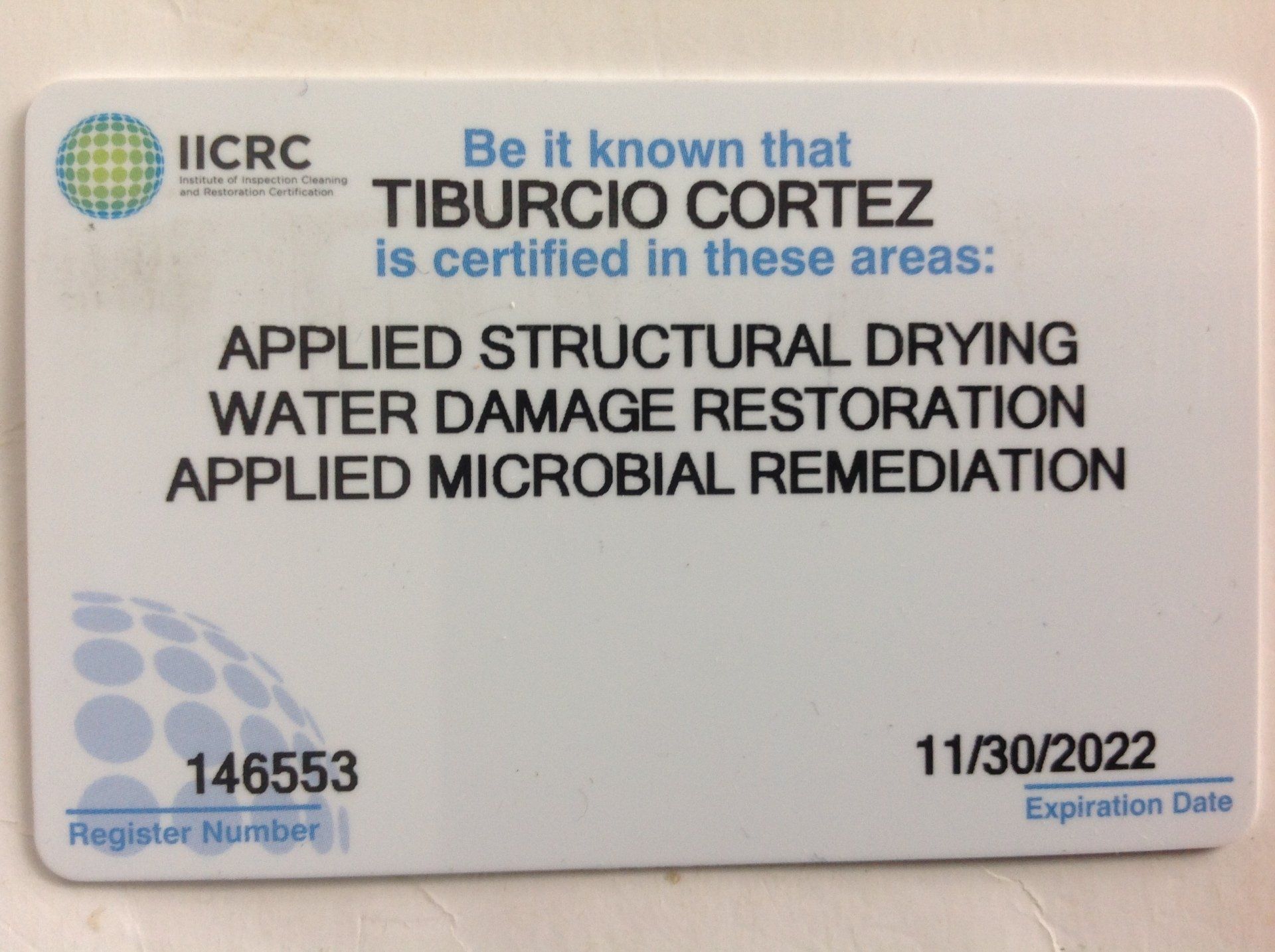 Tiburcio cortez is certified in these areas applied structural drying water damage restoration applied microbial remediation