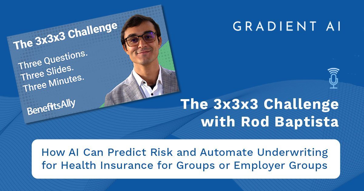 The 3x3x3 Challenge with Rod Baptista: How AI Can Predict Risk and Automate Underwriting for Health Insurance for Groups or Employer Groups