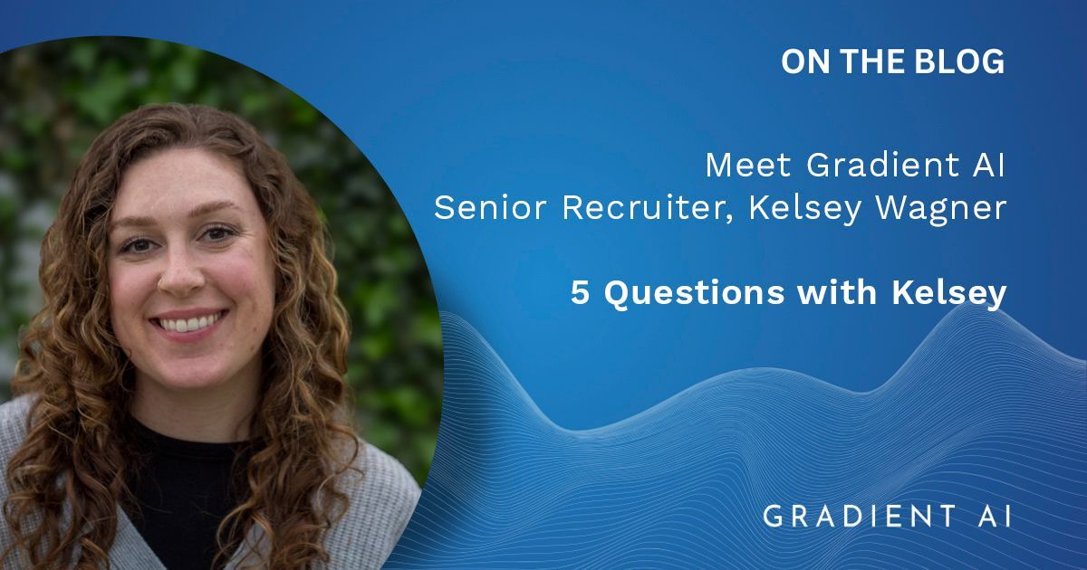 Meet Gradient AI Senior Recruiter, Kelsey Wagner - 5 Questions with Kelsey