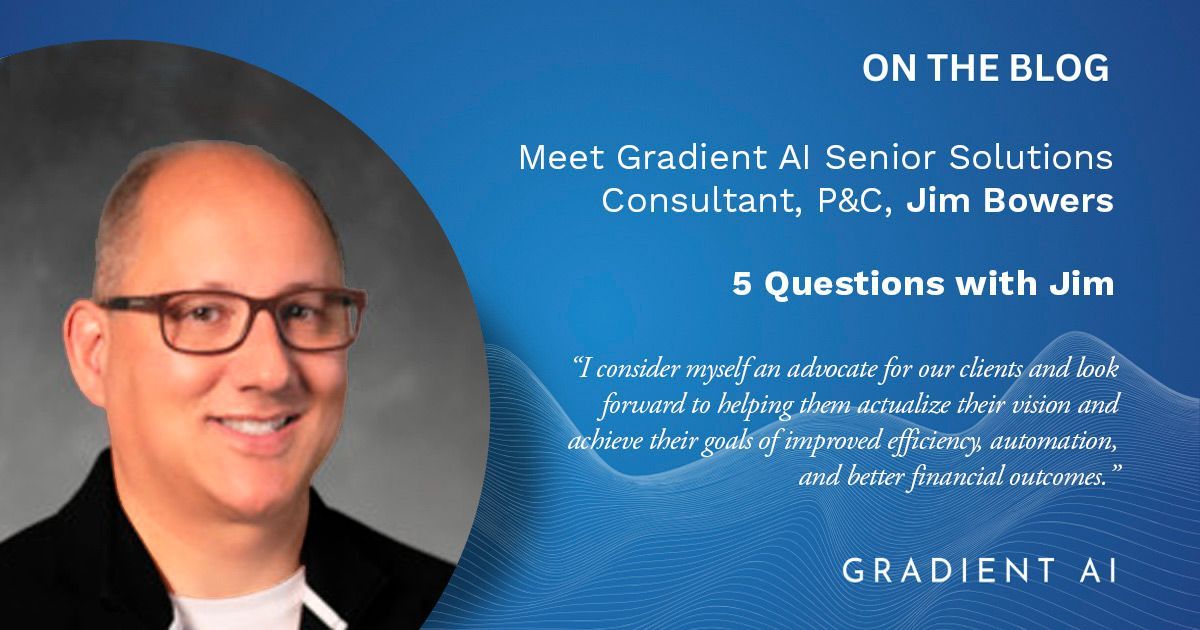 5 Questions with Jim Bowers, Gradient AI Senior Solutions Consultant
