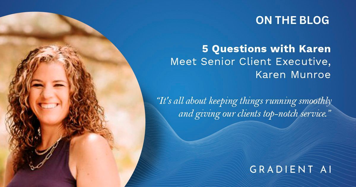5 Questions with Karen Munroe, Gradient AI Senior Client Executive