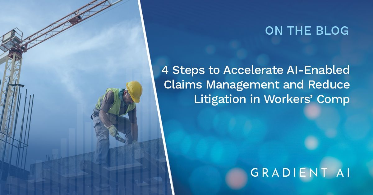 4 Steps to Accelerate AI‑Enabled Claims Management and Reduce Litigation in Workers’ Comp