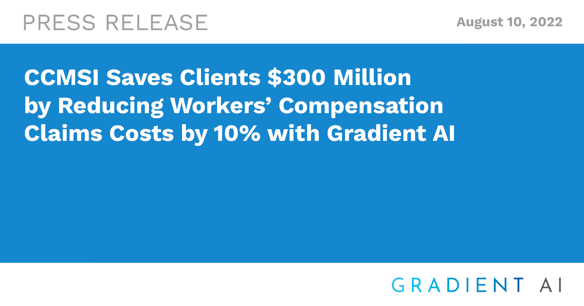 CCMSI Saves Clients $300 Million by Reducing Workers’ Compensation Claims Costs by 10% with Gradient