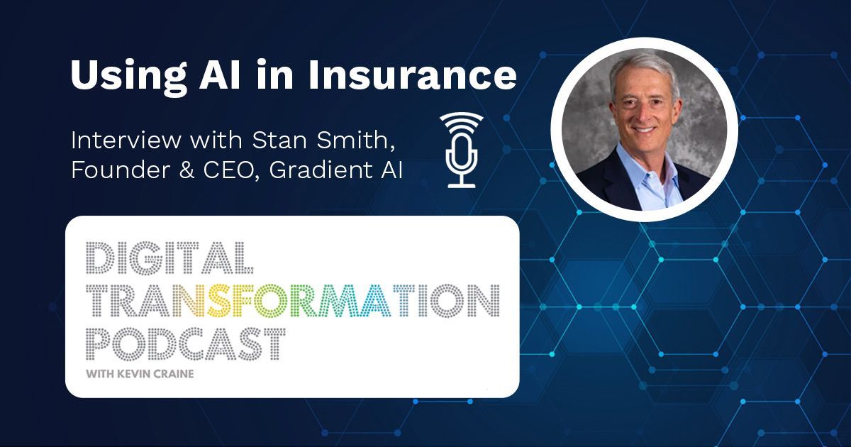 Using AI in Insurance: Digital Transformation Podcast Interview with Gradient CEO, Stan Smith