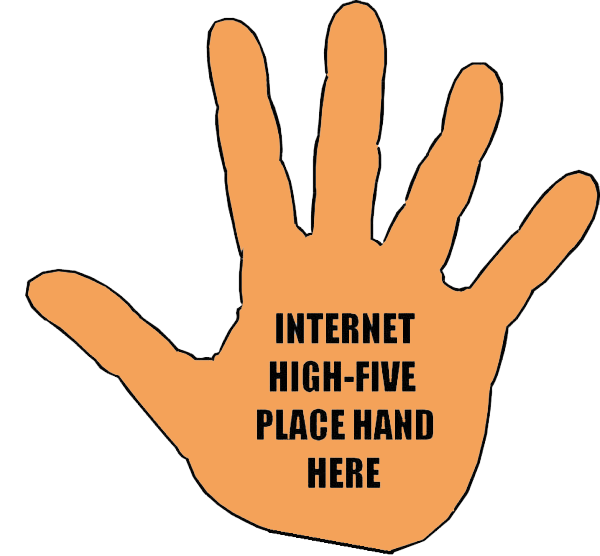 An orange hand that says internet high five place hand here